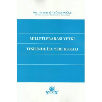 Milletlerarası Yetki Tesisinde İfa Yeri Kuralı