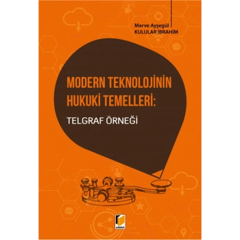 Modern Teknolojinin Hukuki Temelleri: Telgraf Örneği