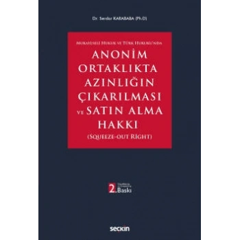 Mukayeseli Hukuk ve Türk HukukundaAnonim Ortaklıkta Azınlığın Çıkarılması ve Satın Alma Hakkı