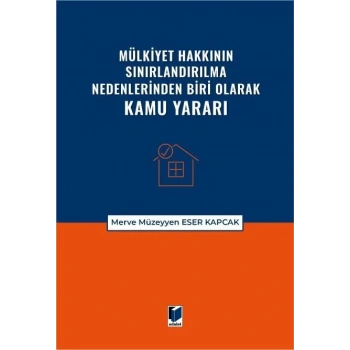 Mülkiyet Hakkının Sınırlandırılma Nedenlerinden Biri Olarak Kamu Yararı