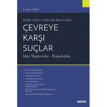 Ne Bis ın İdem ve Kanunilik İlkesine Göre Çevreye Karşı Suçlar<br /> İdari Yaptırımlar – Kabahatler