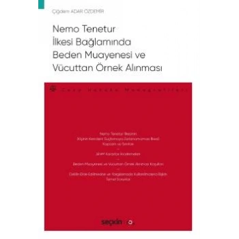 Nemo Tenetur İlkesi Bağlamında Beden Muayenesi ve Vücuttan Örnek Alınması – Ceza Hukuku Monografileri –