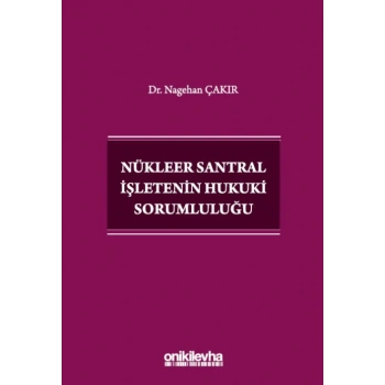 Nükleer Santral İşletenin Hukuki Sorumluluğu