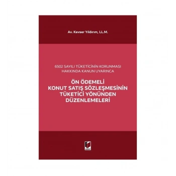 Ön Ödemeli Konut Satış Sözleşmesinin Tüketici Yönünden Düzenlemeleri