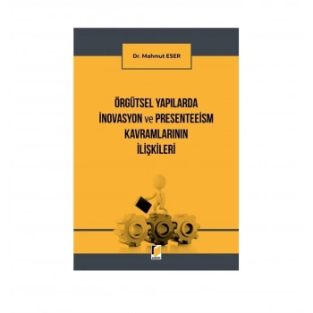 Örgütsel Yapılarda İnovasyon ve Peresenteeism Kavramlarının İlişkileri