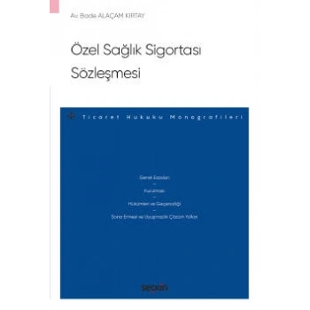 Özel Sağlık Sigortası Sözleşmesi – Ticaret Hukuku Monografileri –