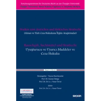 Özyeğin Üniversitesi Alman Hukuku Uygulama ve Araştırma MerkeziUyuşturucu ve Uyarıcı Maddeler ve Ceza Hukuku (Alman ve Türk Ceza Hukukuna İlişkin Araştırmalar)