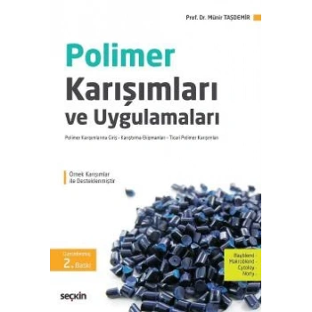 Polimer Karışımları ve Uygulamaları Polimer Karışımlarına Giriş – Karıştırma Ekipmanları – Ticari Polimer Karışımları
