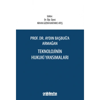 Prof. Dr. Aydın Başbuğa Armağan Teknolojinin Hukuki Yansımaları
