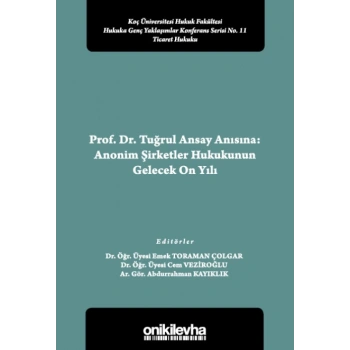 Prof. Dr. Tuğrul Ansay Anısına: Anonim Şirketler Hukukunun Gelecek On Yılı