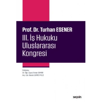 Prof. Dr. Turhan Esener<br />III. İş Hukuku Uluslararası Kongresi