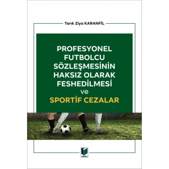 Profesyonel Futbolcu Sözleşmesinin Haksız Olarak Feshedilmesi ve Sportif Cezalar