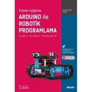 Projeler EşliğindeArduino ile Robotik Programlama Sensörler – Veri İletişimi – Wifi, Bluetooth, IR