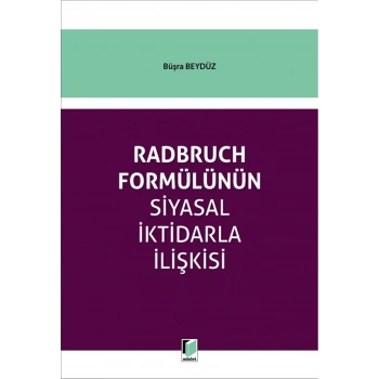 Radbruch Formülünün Siyasal İktidarla İlişkisi