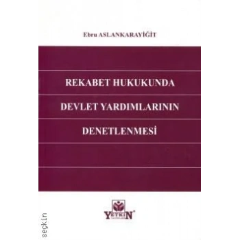 Rekabet Hukukunda Devlet Yardımlarının Denetlenmesi