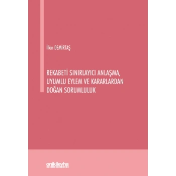 Rekabeti Sınırlayıcı Anlaşma, Uyumlu Eylem ve Kararlardan Doğan Sorumluluk