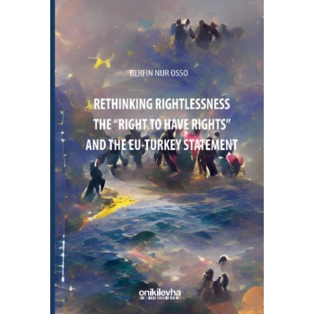 Rethinking Rightlessness: The Right to Have Rights and the EU-Turkey Statement
