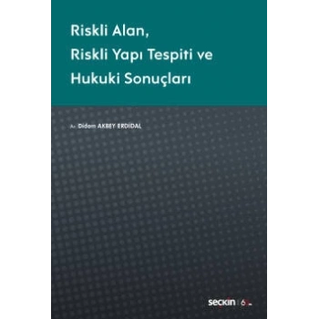 Riskli Alan – Riskli Yapı Tespiti ve<br />Hukuki Sonuçları