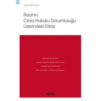 Rızanın Ceza Hukuku Sorumluluğu<br />Üzerindeki Etkisi – Ceza Hukuku Monografileri –