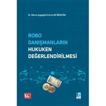 Robo Danışmanların Hukuken Değerlendirilmesi