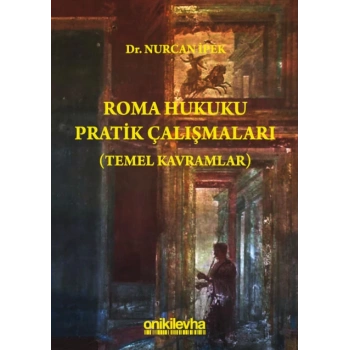 Roma Hukuku Pratik Çalışmaları (Temel Kavramlar)