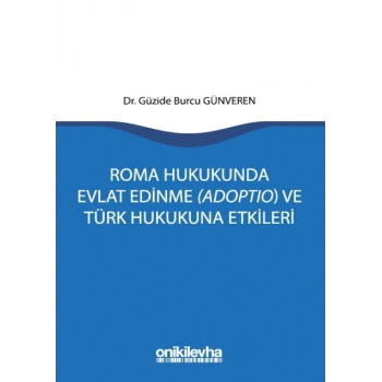 Roma Hukukunda Evlat Edinme (Adoptio) ve Türk Hukukuna Etkileri