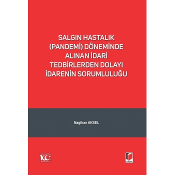 Salgın Hastalık (Pandemi) Döneminde Alınan İdari Tedbirlerden Dolayı İdarenin Sorumluluğu
