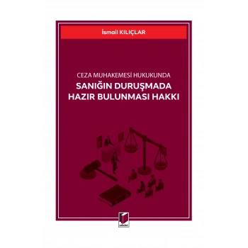 Sanığın Duruşmada Hazır Bulunması Hakkı