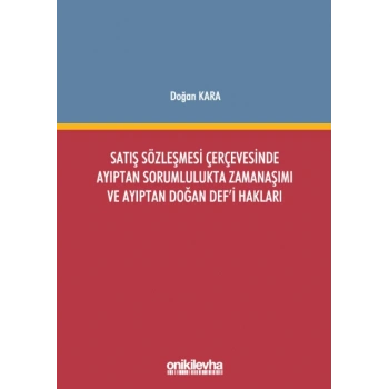 Satış Sözleşmesi Çerçevesinde Ayıptan Sorumlulukta Zamanaşımı ve Ayıptan Doğan Defi Hakları