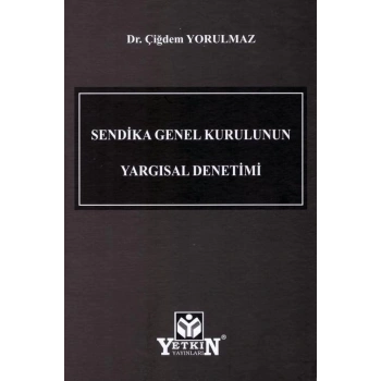 Sendika Genel Kurulunun Yargısal Denetimi