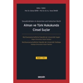 Sexualstraftaten  im deutschen und türkischen RechtAlman ve Türk Hukukunda Cinsel Suçlar<br />Cilt: I<br /> Band: I / Cilt: I