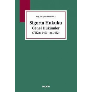 Sigorta Hukuku Genel Hükümler<br /> (TTK m. 1401 – m. 1452)