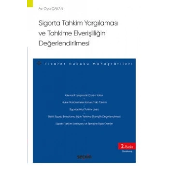 Sigorta Tahkim Yargılaması ve Tahkime Elverişliliğin Değerlendirilmesi – Ticaret Hukuku Monografileri –