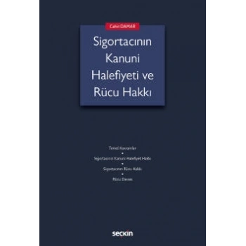 Sigortacının Kanuni Halefiyeti ve<br />Rücu Hakkı