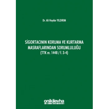 Sigortacının Koruma ve Kurtarma Masraflarından Sorumluluğu (TTK m. 1448/ F.3-4)