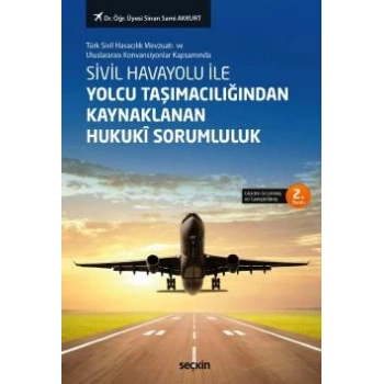 Sivil Havayolu ile Yolcu Taşımacılığından Kaynaklanan Hukukî Sorumluluk