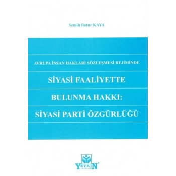 Siyasi Faaliyette Bulunma Hakkı: Siyasi Parti Özgürlüğü