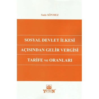 Sosyal Devlet İlkesi Açısından Gelir Vergisi Tarife ve Oranları