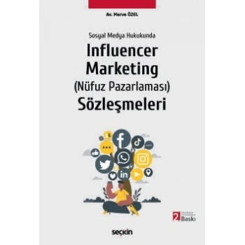 Sosyal Medya Hukukunda Influencer Marketing (Nüfuz Pazarlaması) Sözleşmeleri