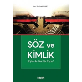 Söz ve Kimlik Söylemler Bize Ne Söyler?