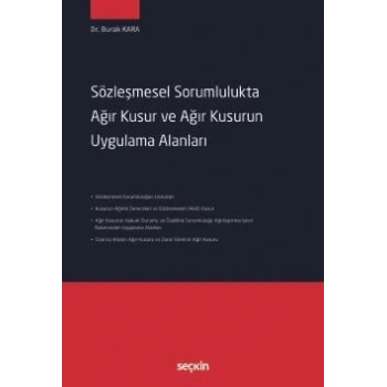 Sözleşmesel Sorumlulukta Ağır Kusur ve <br />Ağır Kusurun Uygulama Alanları