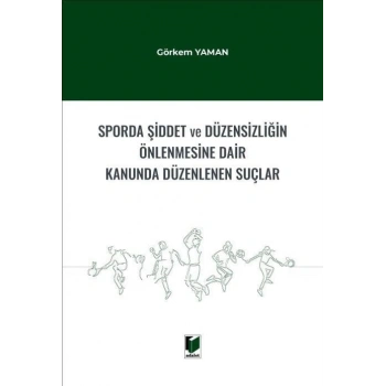 Sporda Şiddet ve Düzensizliğin Önlenmesine Dair Kanunda Düzenlenen Suçlar