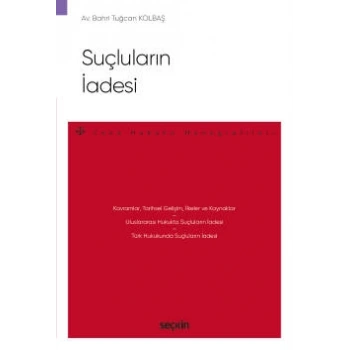 Suçluların İadesi – Ceza Hukuku Monografileri –
