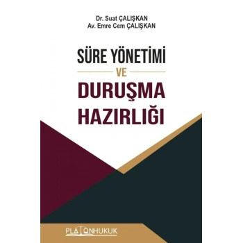 Süre Yönetimi ve Duruşma Hazırlığı