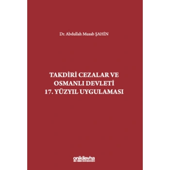 Takdiri Cezalar ve Osmanlı Devleti 17. Yüzyıl Uygulaması