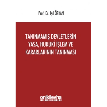 Tanınmamış Devletlerin Yasa, Hukuki İşlem ve Kararlarının Tanınması