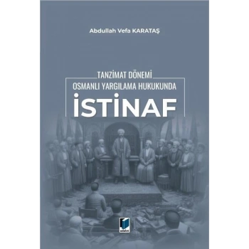 Tanzimat Dönemi Osmanlı Yargılama Hukukunda İstinaf