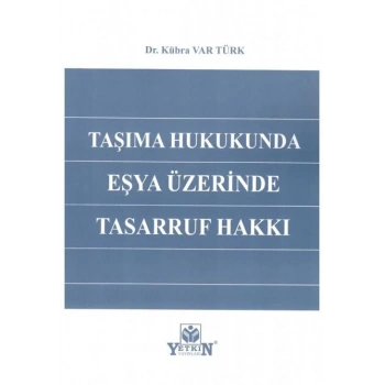 Taşıma Hukukunda Eşya Üzerinde Tasarruf Hakkı