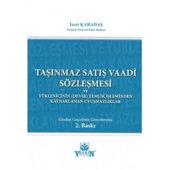 Taşınmaz Satış Vaadi Sözleşmesi ve Yüklenicinin (Devir) Temliki İşleminden Kaynaklanan Uyuşmazlıklar
