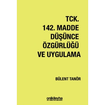 TCK 142. Madde Düşünce Özgürlüğü ve Uygulama